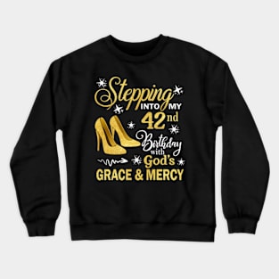 Stepping Into My 42nd Birthday With God's Grace & Mercy Bday Crewneck Sweatshirt